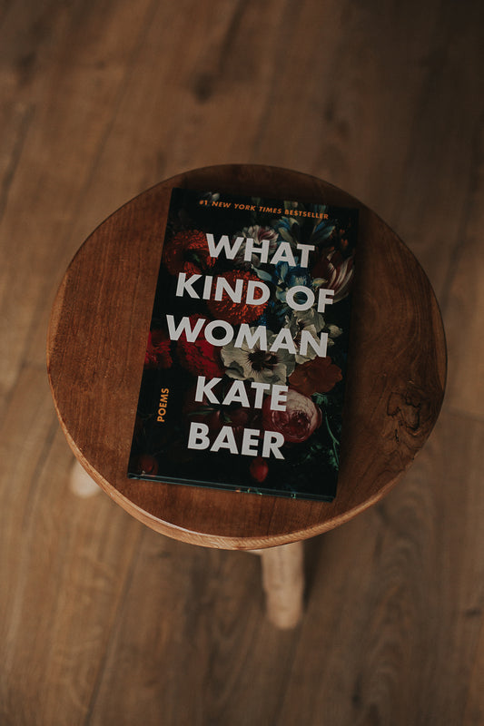 what kind of woman: poems - by kate baer