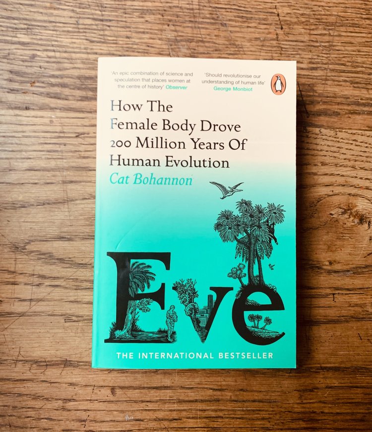 eve: how the female body drove 200 million years of human evolution - by cat bohannon