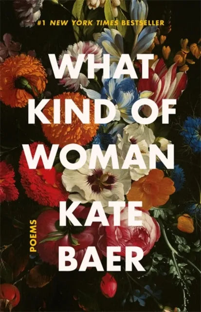 what kind of woman: poems - by kate baer