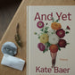 and yet: poems - by kate baer