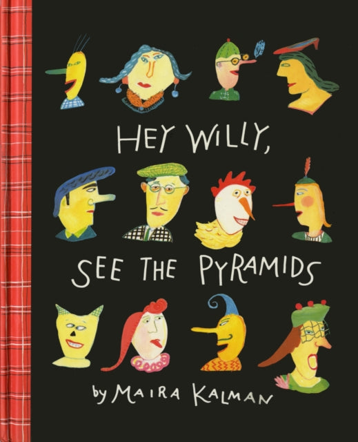 hey willy, see the pyramids - by maira kalman
