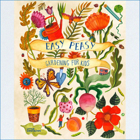 easy peasy: gardening for kids - by kirsten bradley